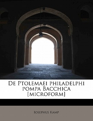 de Ptolemaei Philadelphi Pompa Bacchica [Microform]