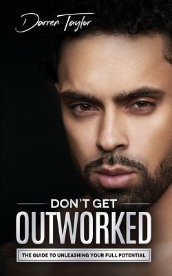 Don’t Get Outworked