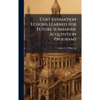 Cost Estimation Lessons Learned for Future Submarine Acquisition Programs