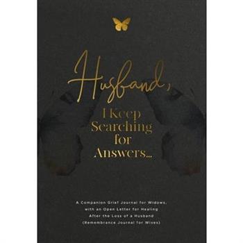 Husband, I Keep Searching for Answers...