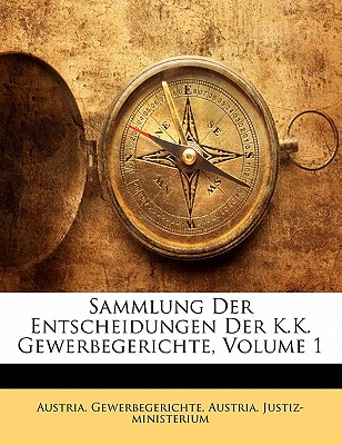 Sammlung Der Entscheidungen Der K.K. Gewerbegerichte, Volume 1