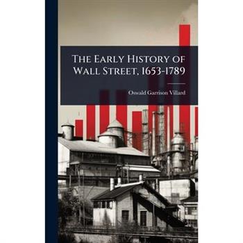 The Early History of Wall Street, 1653-1789