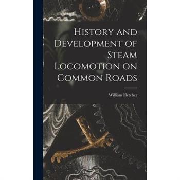 History and Development of Steam Locomotion on Common Roads