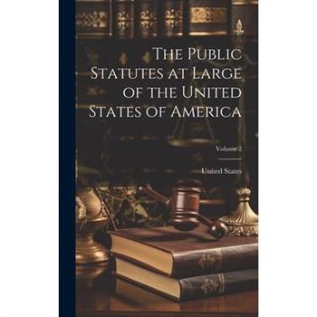 The Public Statutes at Large of the United States of America; Volume 2