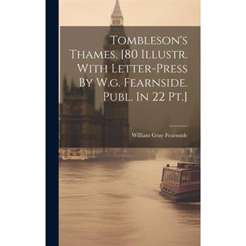 Tombleson's Thames. [80 Illustr. With Letter-press By W.g. Fearnside. Publ. In 22 Pt.]