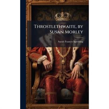 Throstlethwaite, by Susan Morley