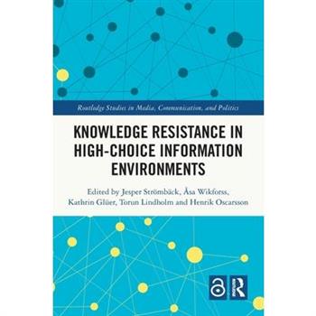 Knowledge Resistance in High-Choice Information Environments