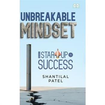 Unbreakable Mindset - From Start-Up to Success in Business