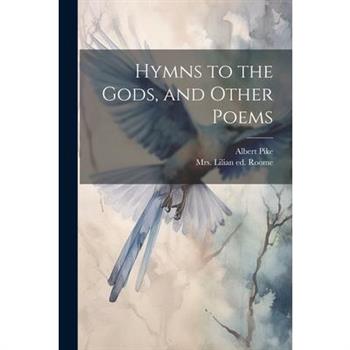 Hymns to the Gods, and Other Poems