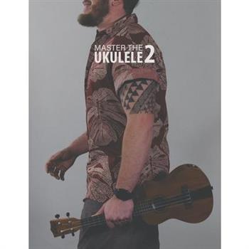 Master the Ukulele 2 Uke Like the Pros