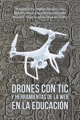 Drones Con Tic Y Herramientas De La Web En La Educaci鏮