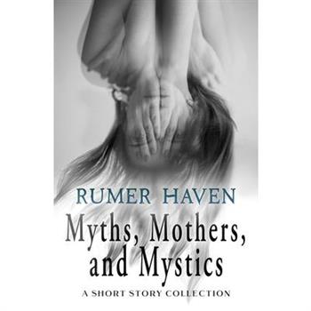Myths, Mothers, & Mystics