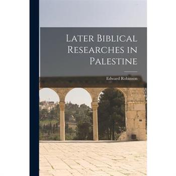 Later Biblical Researches in Palestine