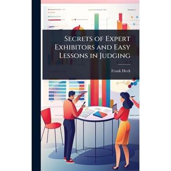 Secrets of Expert Exhibitors and Easy Lessons in Judging
