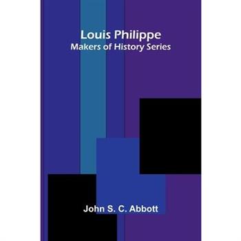 Louis Philippe; Makers of History Series