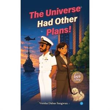 The Universe Had Other Plans!