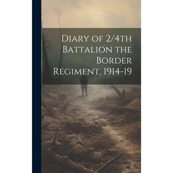 Diary of 2/4th Battalion the Border Regiment, 1914-19