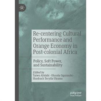 Re-Centering Cultural Performance and Orange Economy in Post-Colonial Africa