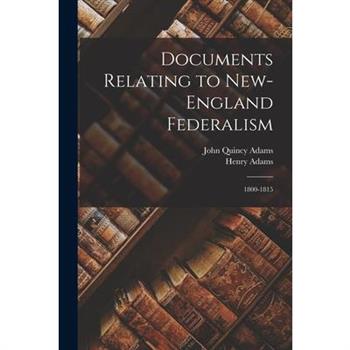 Documents Relating to New-England Federalism