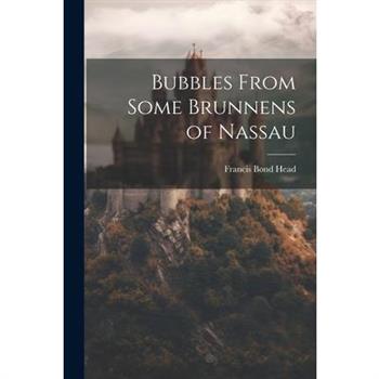 Bubbles From Some Brunnens of Nassau