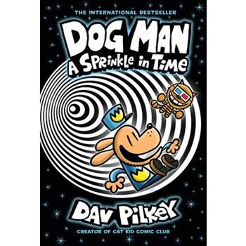 Dog Man: A Sprinkle in Time: A Graphic Novel (Dog Man #15): From the Creator of Captain Underpants: Volume 15