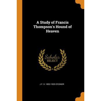 A Study of Francis Thompson’s Hound of Heaven