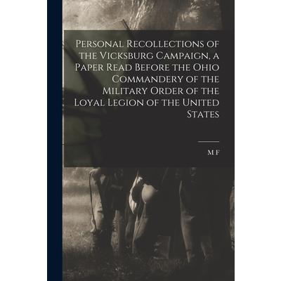 Personal Recollections of the Vicksburg Campaign, a Paper Read Before the Ohio Commandery of the Military Order of the Loyal Legion of the United States