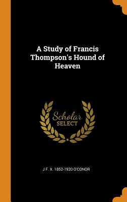 A Study of Francis Thompson’s Hound of Heaven