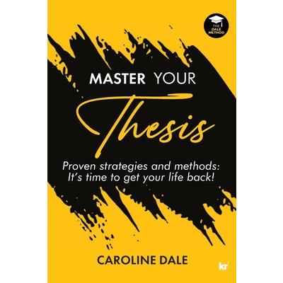 Master Your Thesis - Proven strategies and methods It's time to get your life back!