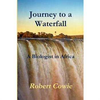 Journey to a Waterfall A Biologist in Africa