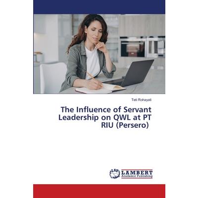 The Influence of Servant Leadership on QWL at PT RIU (Persero)