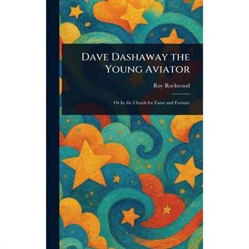 Dave Dashaway the Young Aviator
