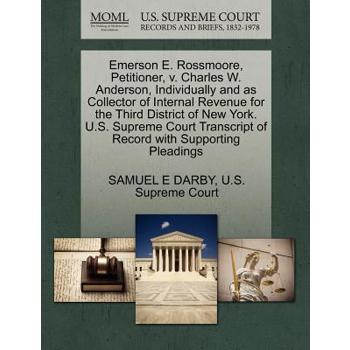 Emerson E. Rossmoore, Petitioner, V. Charles W. Anderson, Individually and as Collector of Internal Revenue for the Third District of New York. U.S. Supreme Court Transcript of Record with Supporting