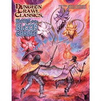 Dungeon Crawl Classics #103: Bloom of the Blood Garden