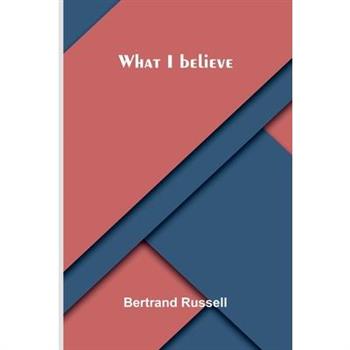 What I believe