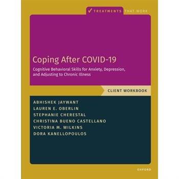 Coping After Covid-19: Cognitive Behavioral Skills for Anxiety, Depression, and Adjusting to Chronic Illness