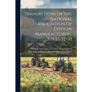 Transactions Of The National Association Of Cotton Manufacturers, Issues 32-50