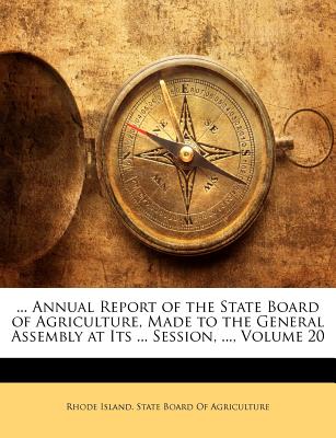 ... Annual Report of the State Board of Agriculture, Made to the General Assembly at Its ... Session, ..., Volume 20