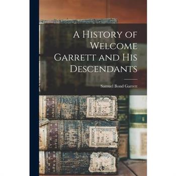 A History of Welcome Garrett and His Descendants