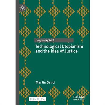 Technological Utopianism and the Idea of Justice