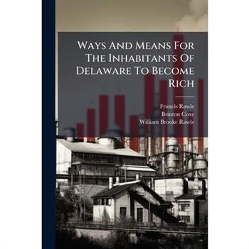 Ways And Means For The Inhabitants Of Delaware To Become Rich