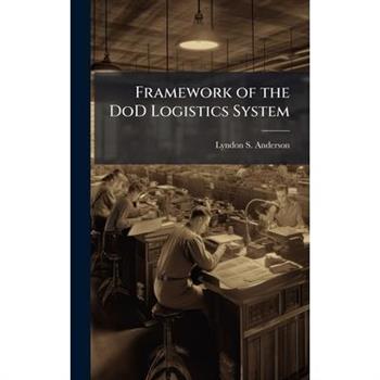 Framework of the DoD Logistics System