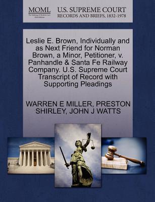 Leslie E. Brown, Individually and as Next Friend for Norman Brown, a Minor, Petitioner, V. Panhandle & Santa Fe Railway Company. U.S. Supreme Court Transcript of Record with Supporting Pleadings