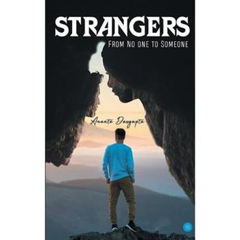 Strangers -- From No One to Someone