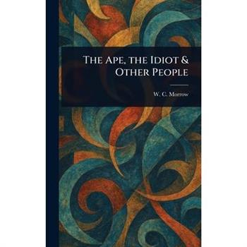 The Ape, the Idiot & Other People