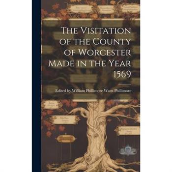 The Visitation of the County of Worcester Made in the Year 1569