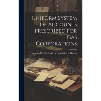Uniform System of Accounts Prescribed for Gas Corporations