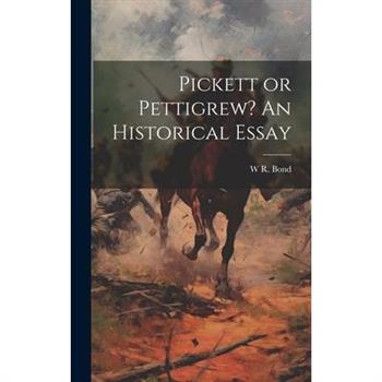 Pickett or Pettigrew? An Historical Essay