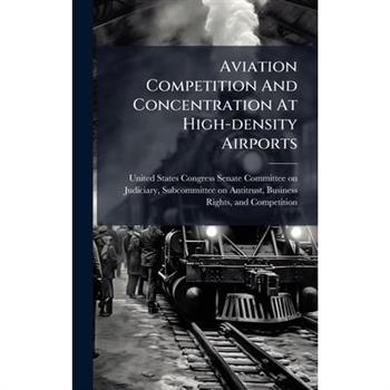 Aviation Competition And Concentration At High-density Airports