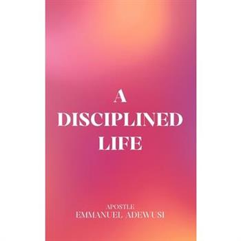 A Disciplined Life